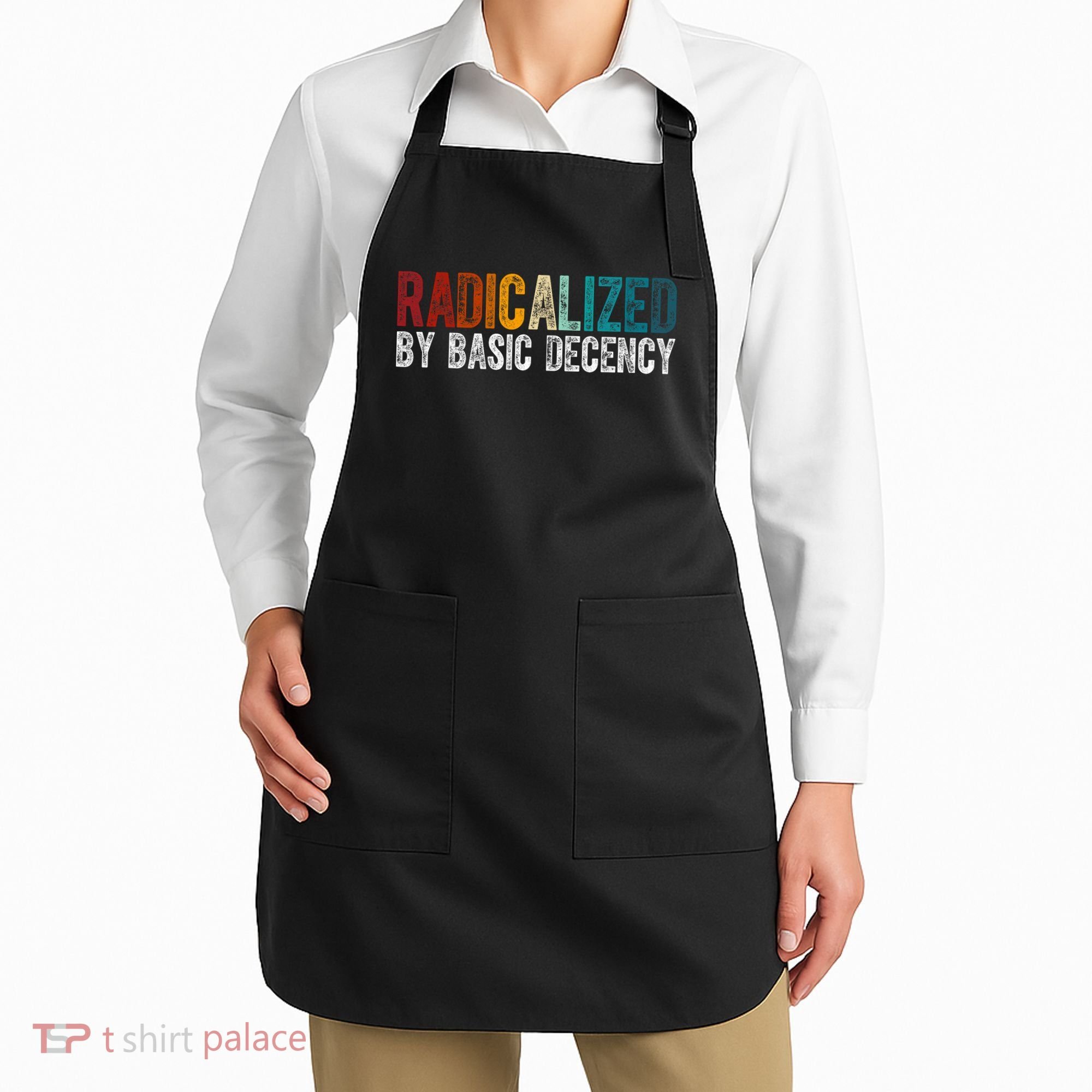 Radicalized By Basic Decency Funny Social Democracy Apron