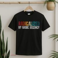 Radicalized By Basic Decency Funny Social Democracy T-Shirt thumb 2