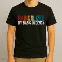 Radicalized By Basic Decency Funny Social Democracy T-Shirt thumb 3