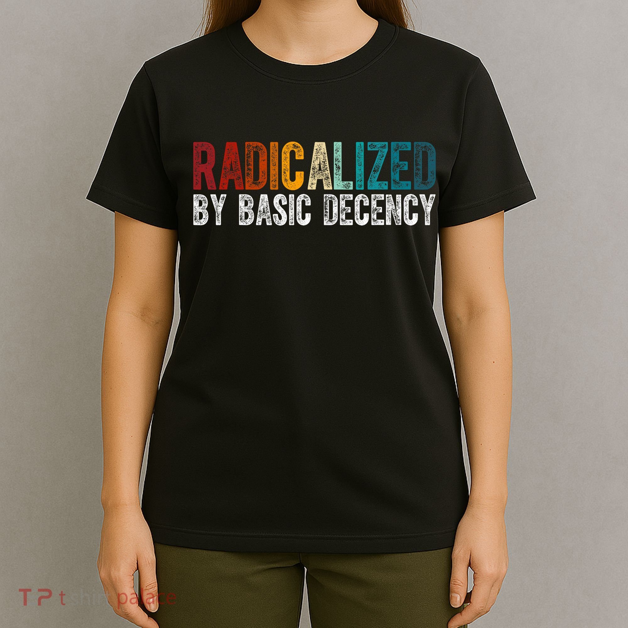 Radicalized By Basic Decency Funny Social Democracy T-Shirt