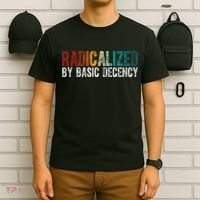 Radicalized By Basic Decency Funny Social Democracy T-Shirt thumb 6