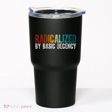 Radicalized By Basic Decency Funny Social Democracy Tumbler
