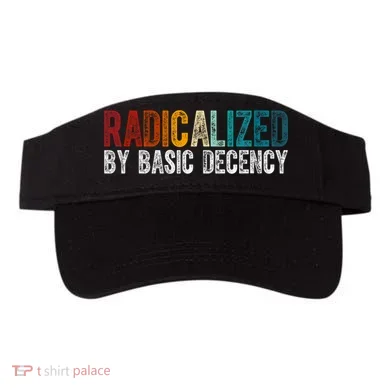 Radicalized By Basic Decency Funny Social Democracy Visor