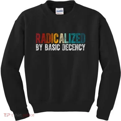 Radicalized By Basic Decency Funny Social Democracy Kids Sweatshirt