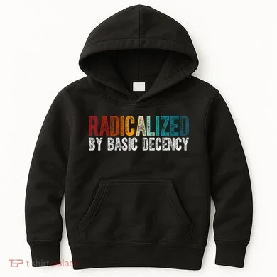Radicalized By Basic Decency Funny Social Democracy Kids Hoodie