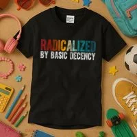 Radicalized By Basic Decency Funny Social Democracy Kids T-Shirt thumb 3