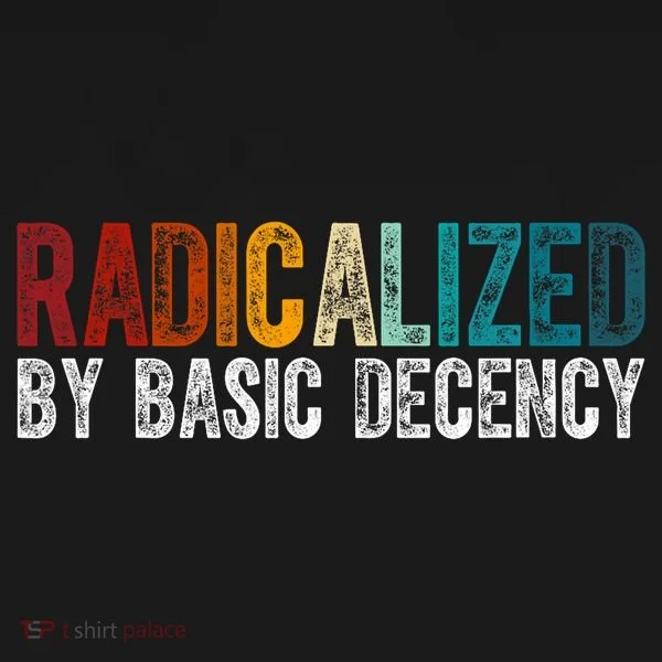 Radicalized By Basic Decency Funny Social Democracy Kids T-Shirt
