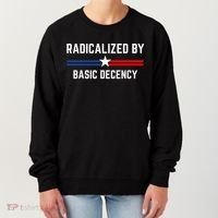 Radicalized By Basic Decency Funny Social Democracy  Women's Sweatshirt thumb 0