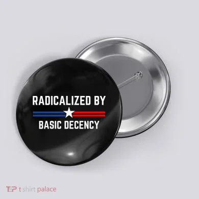 Radicalized By Basic Decency Funny Social Democracy  Button