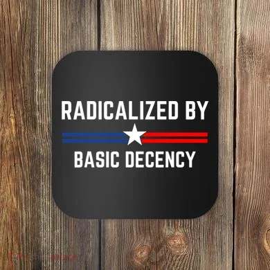 Radicalized By Basic Decency Funny Social Democracy  Coaster