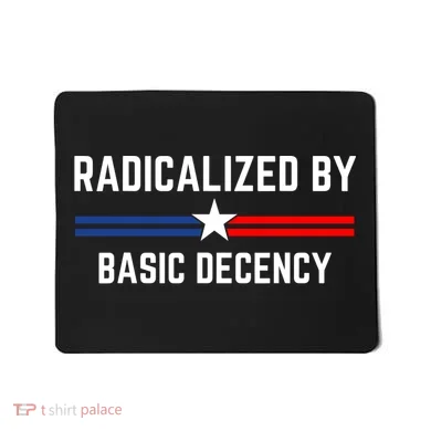 Radicalized By Basic Decency Funny Social Democracy  Mousepad
