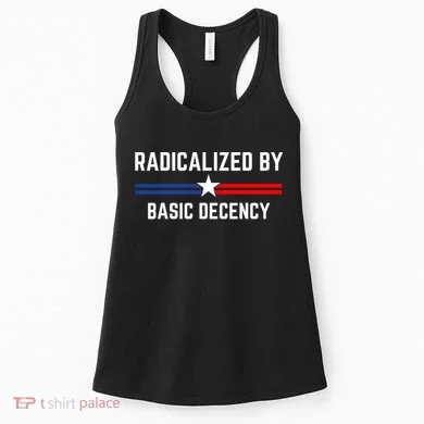 Radicalized By Basic Decency Funny Social Democracy  Women's Tank Top