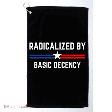 Radicalized By Basic Decency Funny Social Democracy  Golf Towel