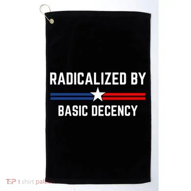Radicalized By Basic Decency Funny Social Democracy  Golf Towel