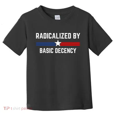 Radicalized By Basic Decency Funny Social Democracy Toddler T-Shirt