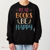 Read Books Be Happy Librarian Book Nerd Gift Reading Cute Gift Women's Sweatshirt thumb 0