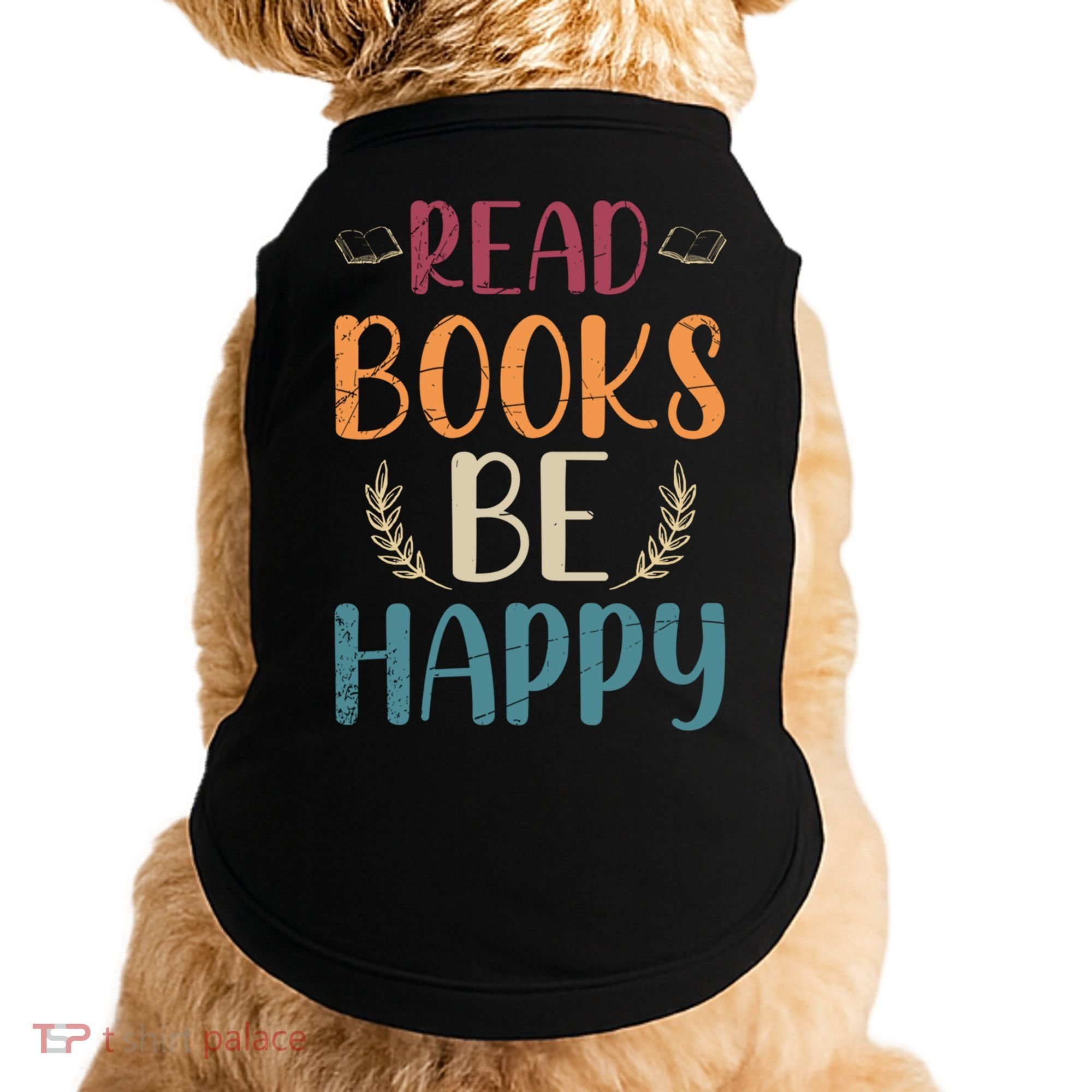 Read Books Be Happy Librarian Book Nerd Gift Reading Cute Gift Doggie Tank
