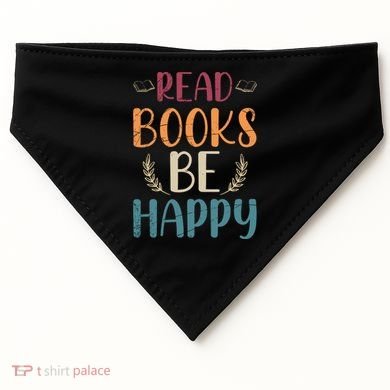 Read Books Be Happy Librarian Book Nerd Gift Reading Cute Gift USA-Made Doggie Bandana