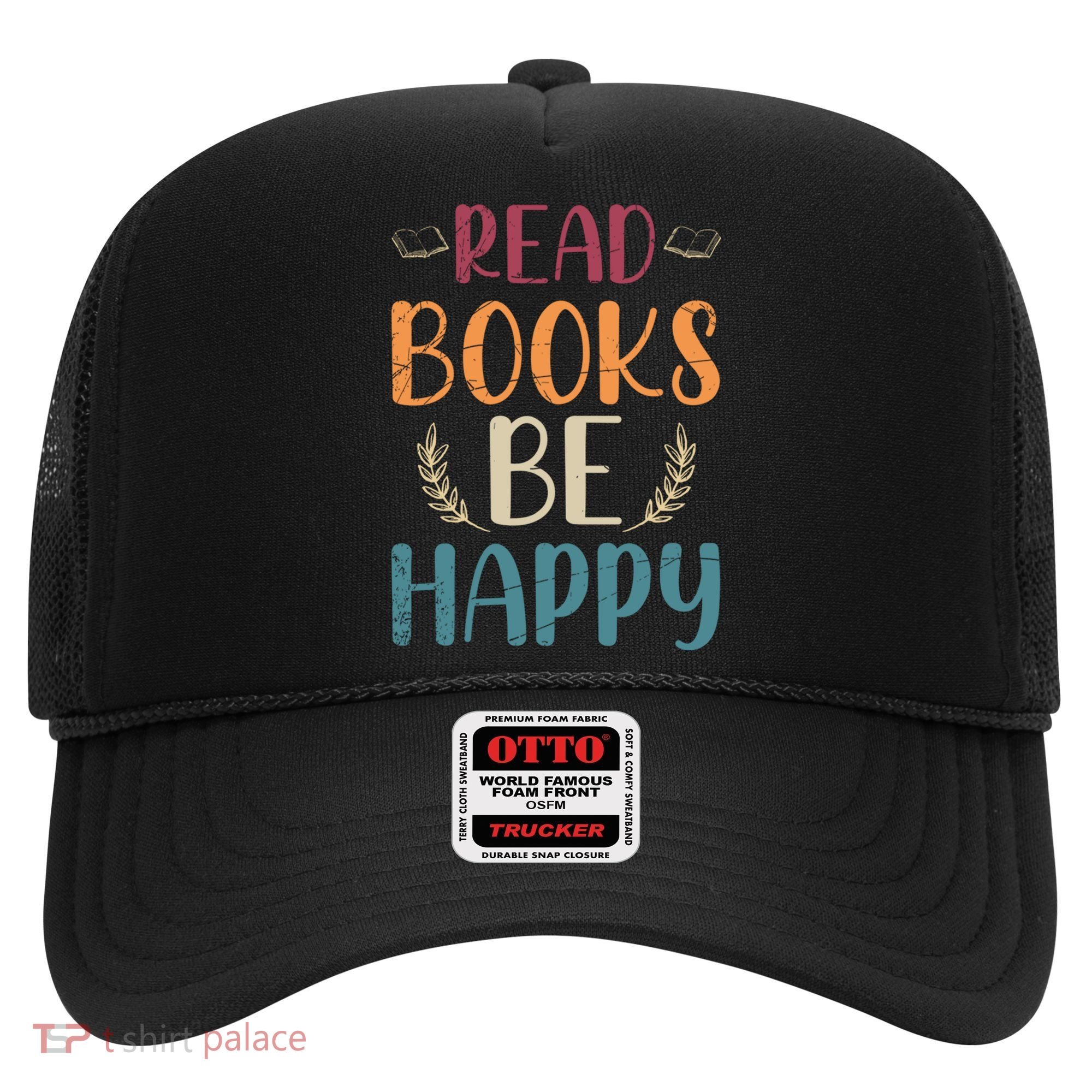 Read Books Be Happy Librarian Book Nerd Gift Reading Cute Gift Hat