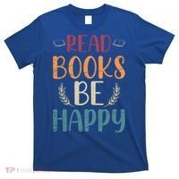 Read Books Be Happy Librarian Book Nerd Gift Reading Cute Gift T-Shirt thumb 0