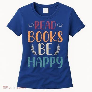 Read Books Be Happy Librarian Book Nerd Gift Reading Cute Gift Women's T-Shirt