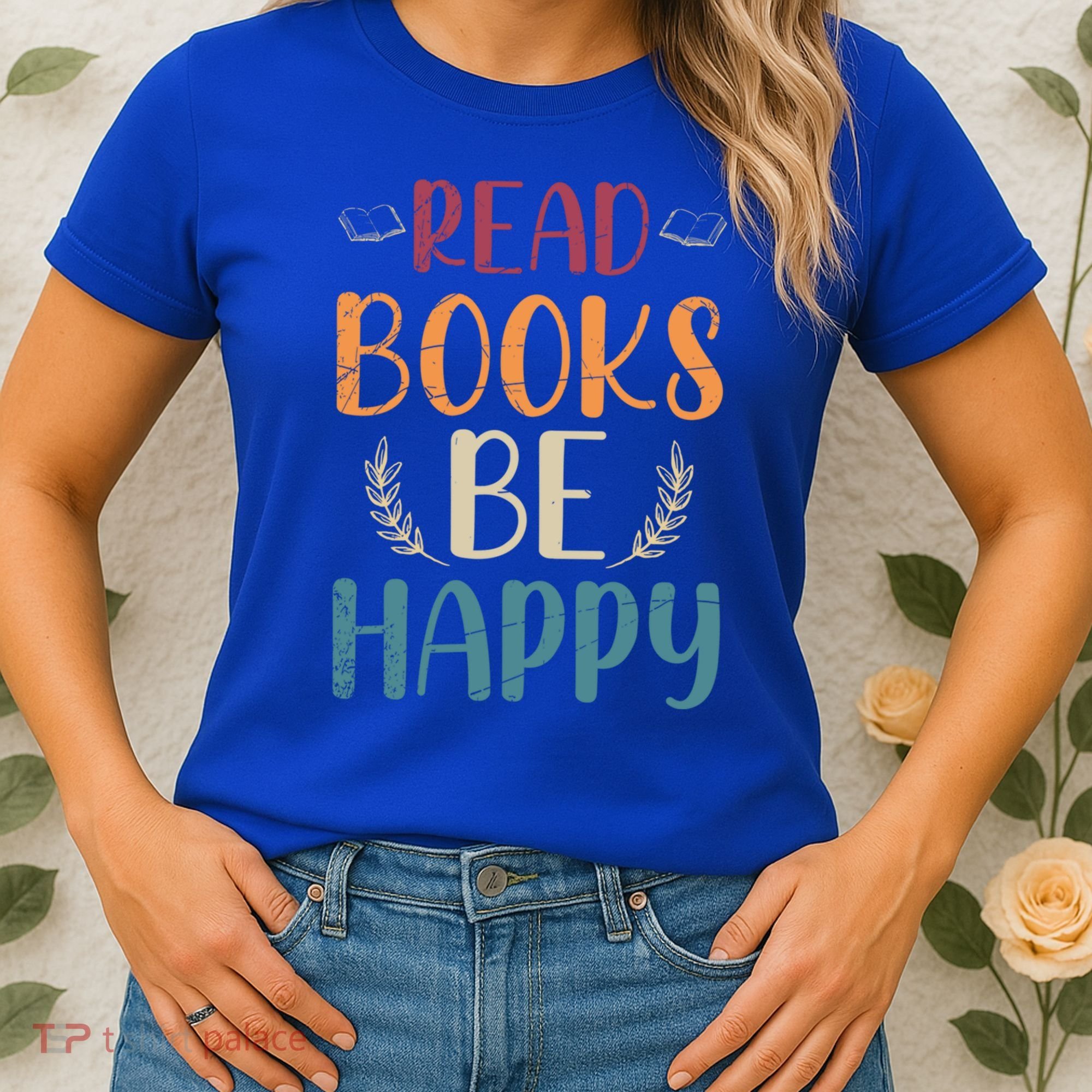 Read Books Be Happy Librarian Book Nerd Gift Reading Cute Gift Women's T-Shirt