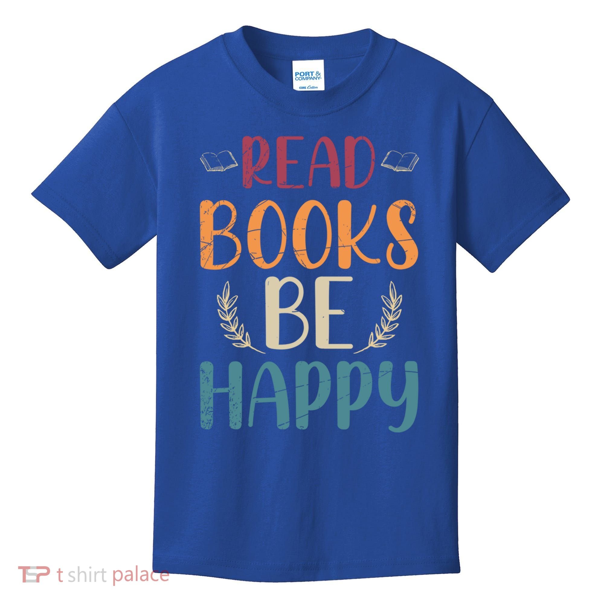 Read Books Be Happy Librarian Book Nerd Gift Reading Cute Gift Kids T-Shirt