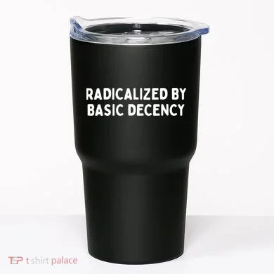 Radicalized By Basic Decency Tumbler