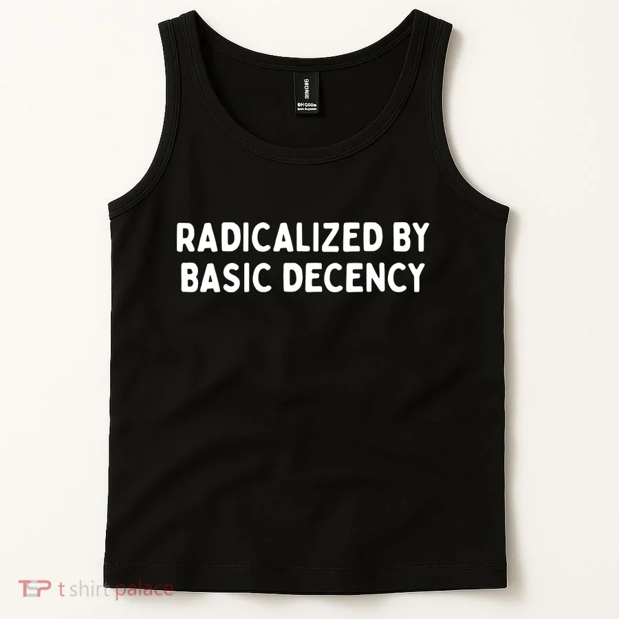Radicalized By Basic Decency Tank Top