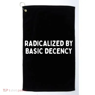 Radicalized By Basic Decency Golf Towel