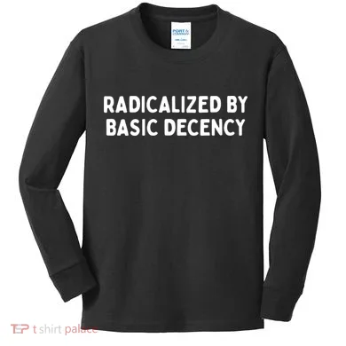 Radicalized By Basic Decency Kids Long Sleeve Shirt