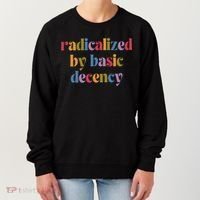 Radicalized By Basic Decency Women Women's Sweatshirt thumb 0