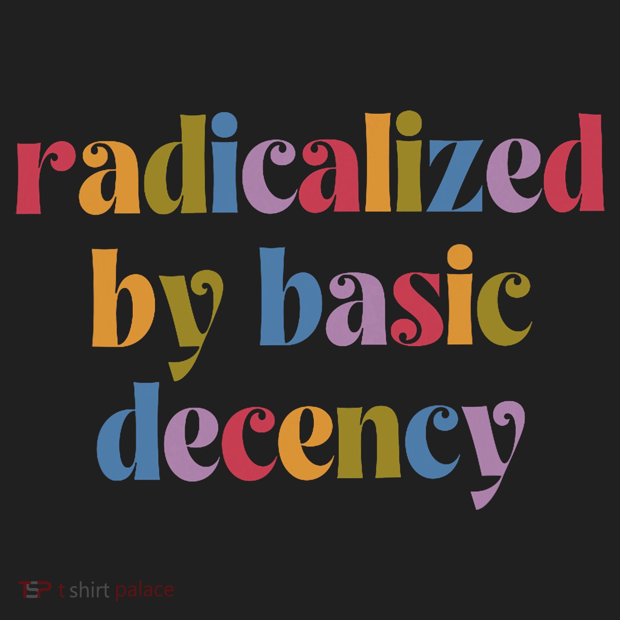 Radicalized By Basic Decency Women Women's Sweatshirt