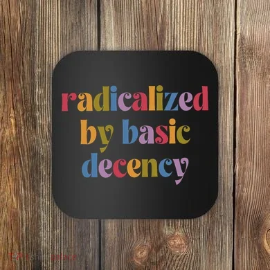 Radicalized By Basic Decency Women Coaster