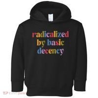 Radicalized By Basic Decency Women Toddler Hoodie thumb 0