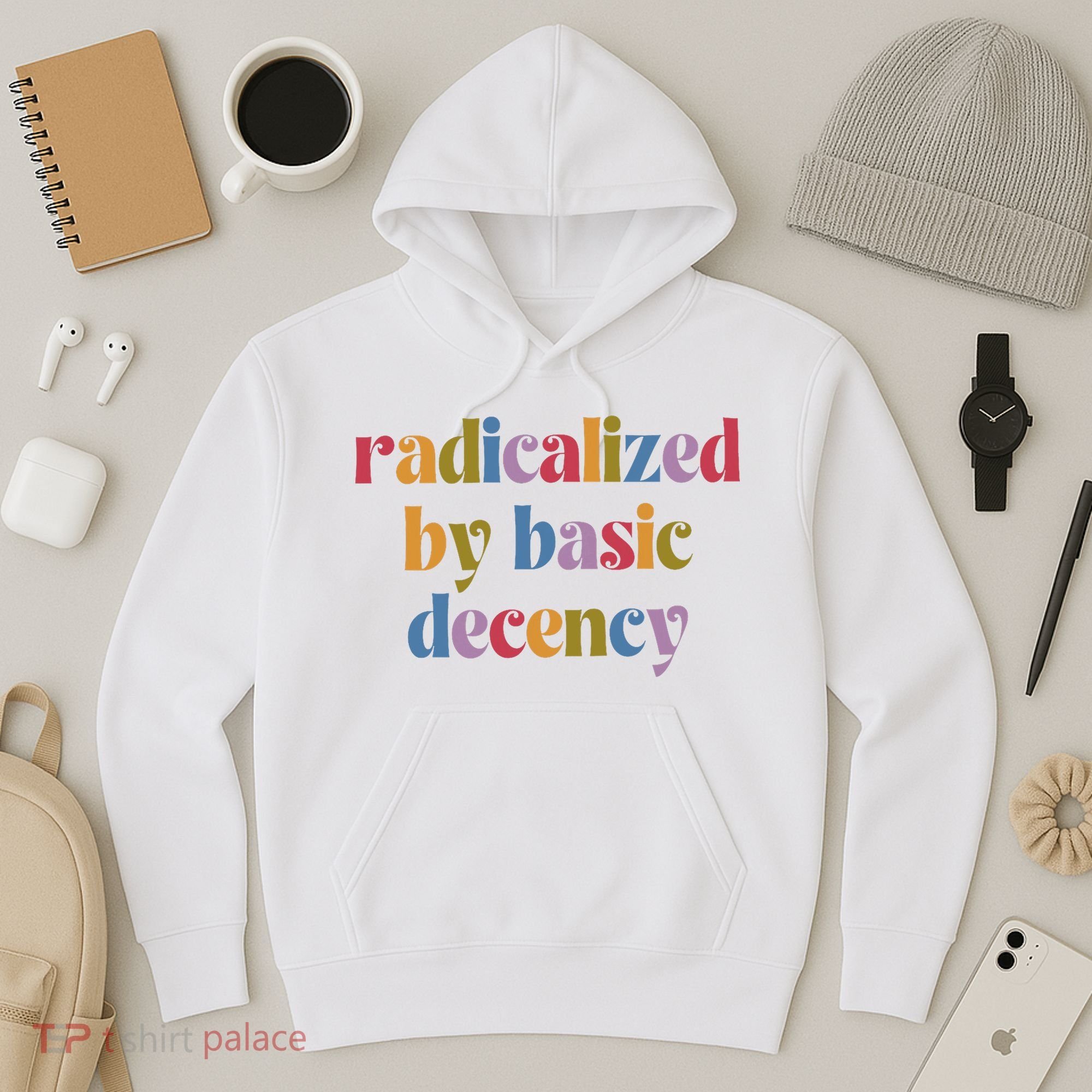 Radicalized By Basic Decency Women Hoodie