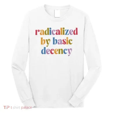 Radicalized By Basic Decency Women Long Sleeve Shirt