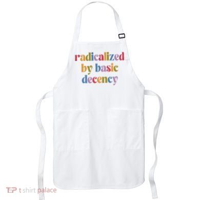 Radicalized By Basic Decency Women Apron
