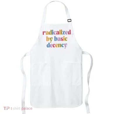Radicalized By Basic Decency Women Apron