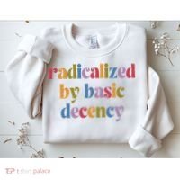 Radicalized By Basic Decency Women Sweatshirt thumb 2