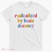Radicalized By Basic Decency Women T-Shirt thumb 0