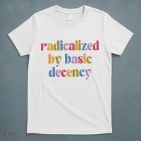 Radicalized By Basic Decency Women T-Shirt thumb 5