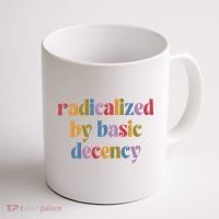 Radicalized By Basic Decency Women Coffee Mug thumb 1