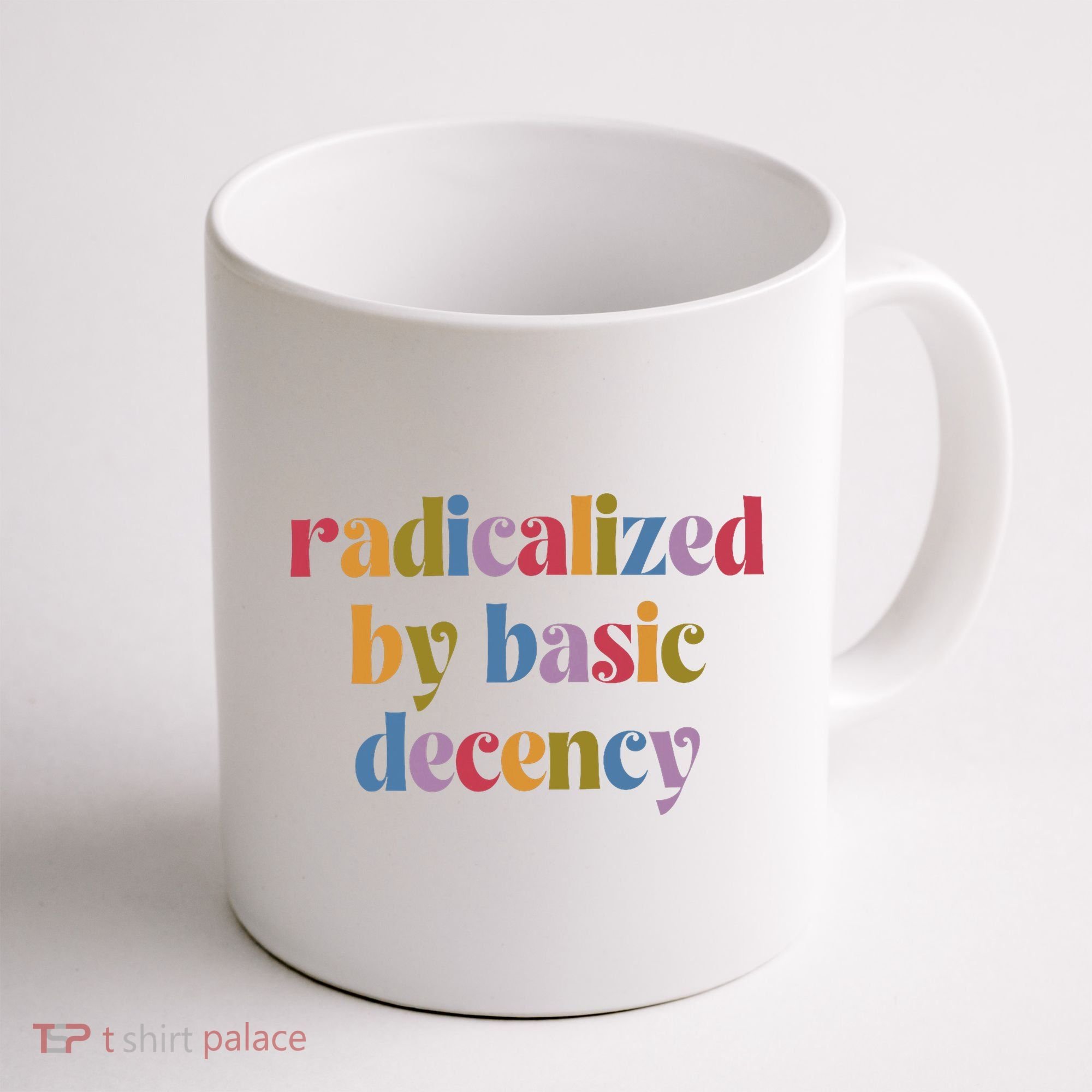 Radicalized By Basic Decency Women Coffee Mug