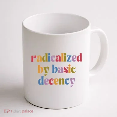 Radicalized By Basic Decency Women Coffee Mug back