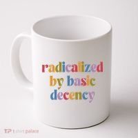 Radicalized By Basic Decency Women Coffee Mug thumb 0