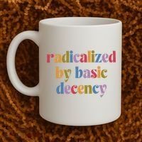 Radicalized By Basic Decency Women Coffee Mug thumb 2