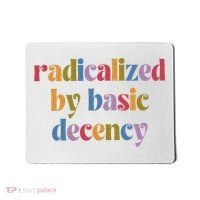 Radicalized By Basic Decency Women Mousepad thumb 0