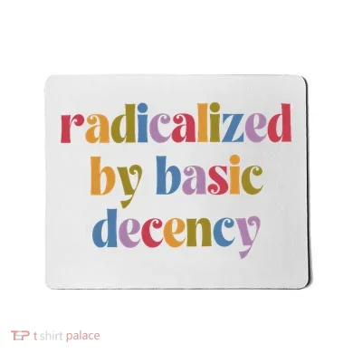 Radicalized By Basic Decency Women Mousepad