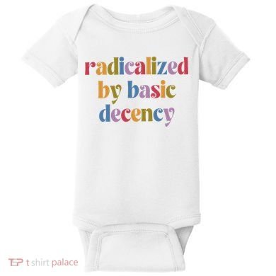 Radicalized By Basic Decency Women Baby Bodysuit